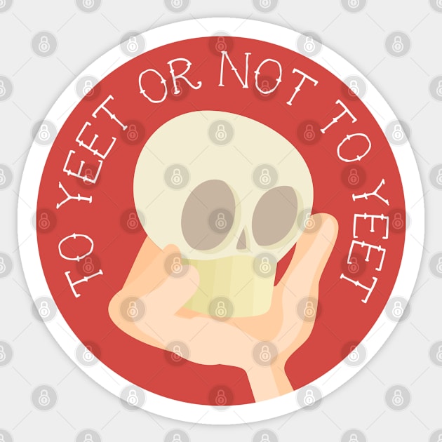 To Yeet or Not To Yeet Sticker by Yue